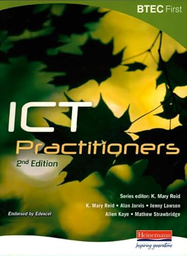 Stock image for BTEC First for ICT Practitioners [Paperback] Reid, K Mary; Jarvis, Mr Alan; Strawbridge, Mr Matthew; Lawson, Jenny and Kaye, Mr Allen for sale by Re-Read Ltd