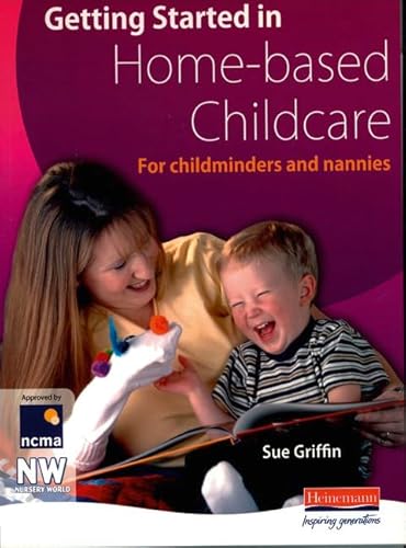 Beispielbild fr Getting Started in Home-based Childcare: For childminders and nannies zum Verkauf von WorldofBooks