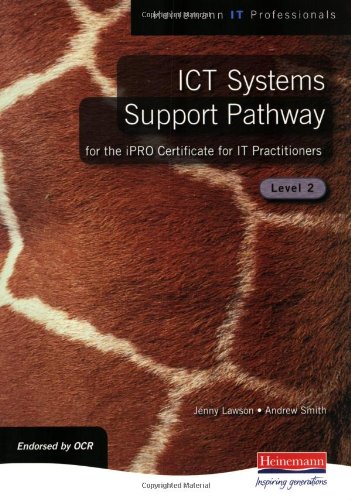 Imagen de archivo de ICT Systems Support for the IPRO Certificate for IT Practitioners: Level 2 a la venta por WorldofBooks