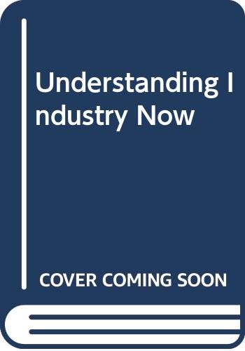 Stock image for Understanding Industry Now for sale by Reuseabook