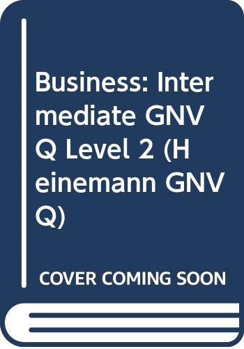 Beispielbild fr Heinneman GNVQ: Business Intermediate (2nd Edition): Intermediate GNVQ Level 2 (Heinemann GNVQ) zum Verkauf von AwesomeBooks