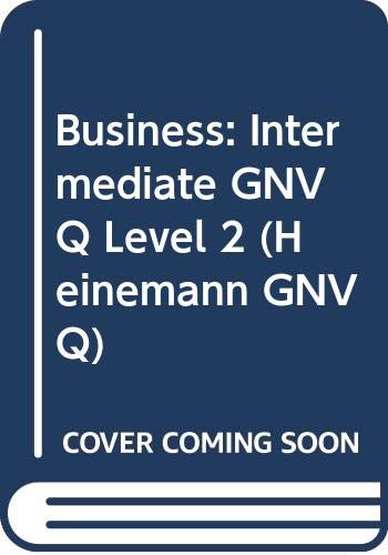 Stock image for Heinneman GNVQ: Business Intermediate (2nd Edition): Intermediate GNVQ Level 2 (Heinemann GNVQ) for sale by AwesomeBooks