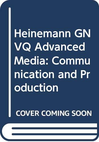 Beispielbild fr Heinemann GNVQ Advanced Media: Communication and Production zum Verkauf von MusicMagpie