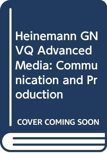 Stock image for Heinemann GNVQ Advanced Media: Communication and Production for sale by MusicMagpie