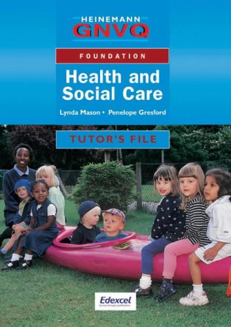 Heinemann GNVQ Health & Social Care Foundation: Tutor Resource File (9780435452926) by L. Mason