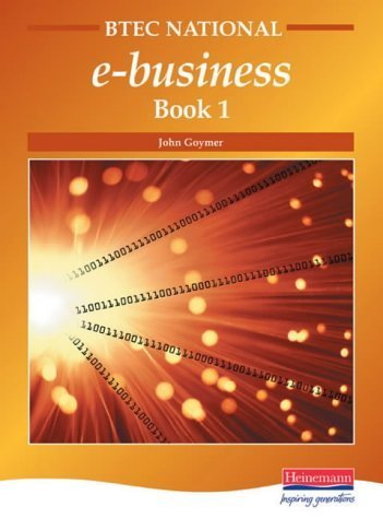 Btec National E-Business Book 1 (9780435454470) by John Goymer