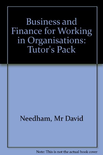 Business and Finance for Working in Organisations: Tutor's Pack (9780435455248) by David C. Needham