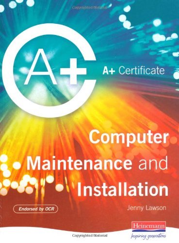 A+ Certificate in Computer Maintenance and Installation Level 2 (9780435456382) by Jenny Lawson