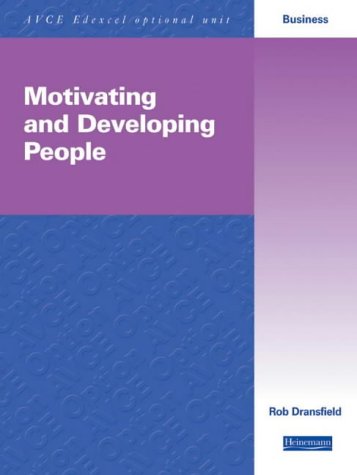 Motivating & Developing People Business AVCE Optional Units for Edexcel: Motivating and Developing People (Heinemann AVCE Business Option Unit) (9780435456870) by Dransfield, Mr Rob; Needham, Mr David