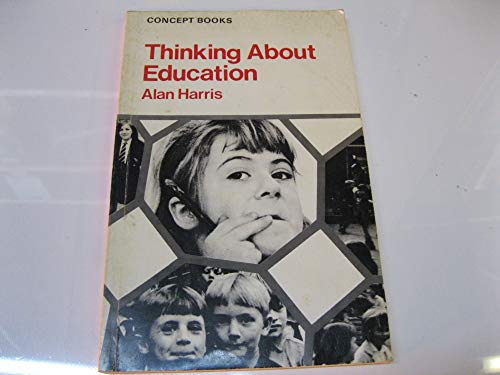 Thinking about education, (Concept books) (9780435461898) by Alan Harris