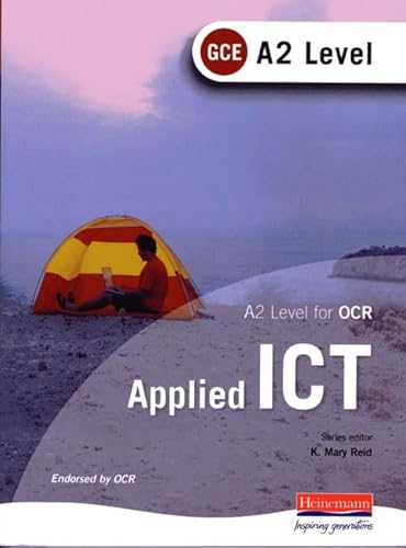 A2 Level GCE Applied ICT for OCR (A2 Level Applied ICT) (9780435462147) by K.Mary Reid