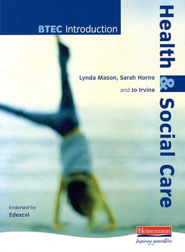 Btec Introduction to Health & Social Care (9780435462451) by Mason, Lynda; Irvine, Jocelyn; Horne, Sarah