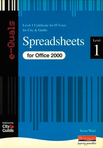 Imagen de archivo de Spreadsheets IT Level 1 Certificate City & Guilds e-Quals Office 2000 (City & Guilds e-Quals Level 1) a la venta por WorldofBooks