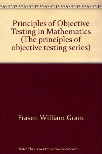 Immagine dell'editore per The Principles of Objective Testing in Mathematics venduto da G. & J. CHESTERS