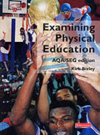 Imagen de archivo de Examining Physical Education AQA/SEG Edition Student Book (Examining Physical Education for AQA A) a la venta por WorldofBooks