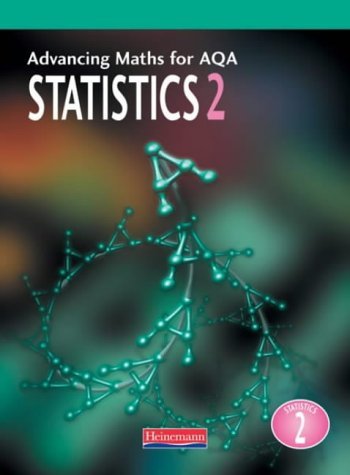 Advancing Maths for AQA: Statistics 2 (Advancing Maths for AQA) (9780435513139) by Combined Author Team