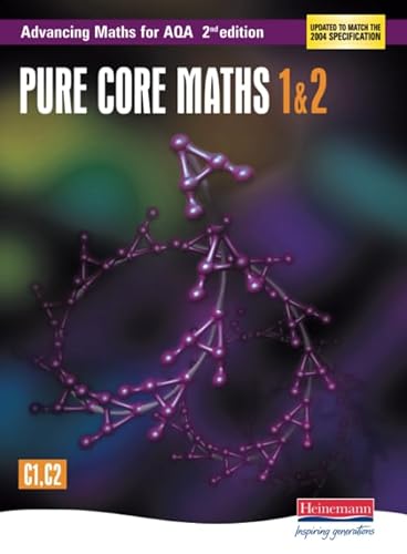 9780435513306: Advancing Maths for AQA: Pure Core 1 & 2 2nd Edition (C1 & C2)
