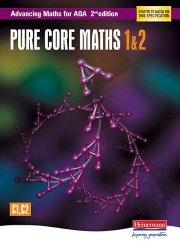 Advancing Maths for Aqa: Pure Core 1 & 2 2nd Edition (C1 & C2) (Aqa Advancing Maths) (9780435513306) by Boardman, Sam; Graham, Ted; Williamson, Roger; Pearson, David; Clough, Tony; Evans, David; Nield, Maureen