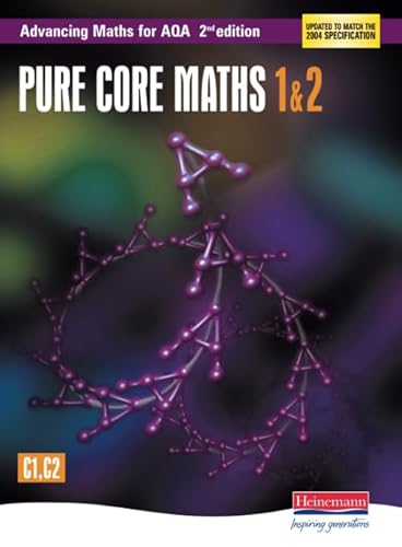 9780435513306: Advancing Maths for Aqa: Pure Core 1 & 2 2nd Edition (C1 & C2) (Aqa Advancing Maths)