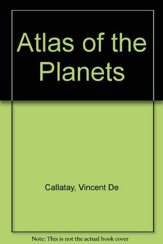Imagen de archivo de Atlas of the Planets Callatay, Vincent De; Dollfus, A. and Collon, M. a la venta por Gareth Roberts