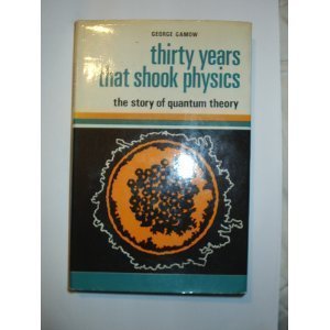 Thirty years that shook physics;: The story of quantum theory (Science study series, no. 38) (9780435550714) by George Gamow