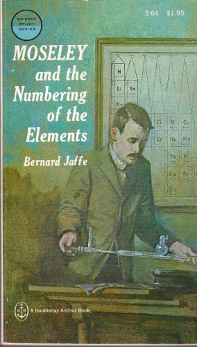 Moseley and the Numbering of the Elements (The Science Study Series) - Jaffe, Bernard