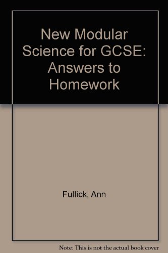 New Modular Science for GCSE: Answers to Homework (9780435569976) by Ann Fullick