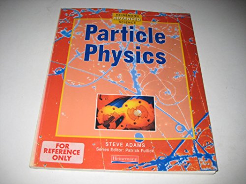 Beispielbild fr Heinemann Advanced Science Particle Physics (Heinemann Advanced Science: Physics) zum Verkauf von WorldofBooks