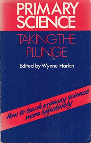 Stock image for Primary Science : Taking the Plunge for sale by The Unskoolbookshop