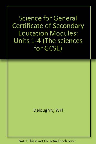 The Sciences for GCSE: Modules 1-4 (The Sciences for GCSE) (9780435578121) by Cooper, Stan; Deloughry, Will; Hiscock, Mike; Naylor, Philip