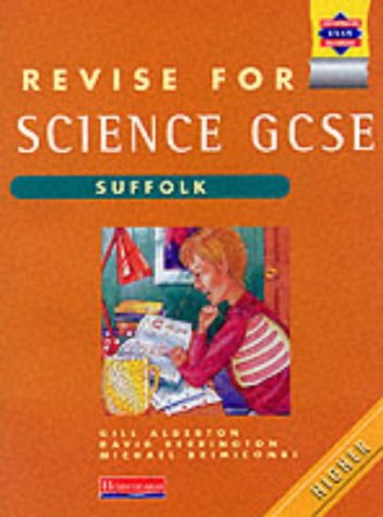 Revise for Science GCSE: Suffolk Higher Tier (Heinemann Exam Success) (9780435578640) by Gill Alderton; M.W. Brimicombe; David Berrington