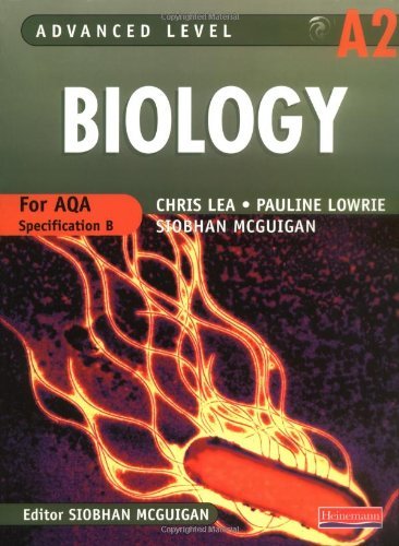 Advanced Level Biology A2: For Aqa Specification B (9780435580810) by Chris Lea; Siobhan McGuigan; Anthony Pauline; Pauline Lowrie