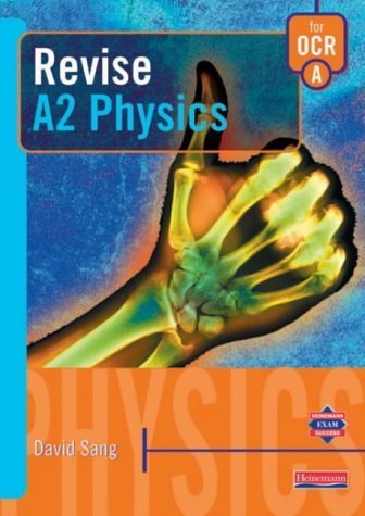 Revise A2 Physics for Ocr A (9780435583057) by David Sang