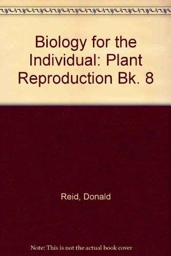 Plant Reproduction (Biology for the Individual) (9780435597641) by Reid, Donald; Philip Booth