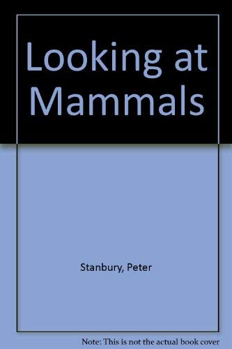 Looking at Mammals (9780435608002) by Peter Stanbury