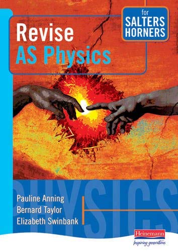 Revise AS Physics for Salters Horners (Salters Horners Advanced Physics) (9780435629144) by Pauline Anning; Bernard Taylor; Elizabeth Swinbank