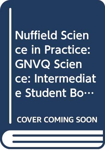 Beispielbild fr Nuffield Science in Practice: GNVQ Science: Intermediate Student Book zum Verkauf von WorldofBooks