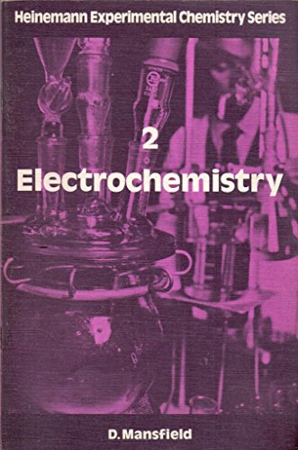 Electrochemistry: Students' Text (Heinemann Experimental Chemistry Series) (9780435659523) by Mansfield, David Hutsby