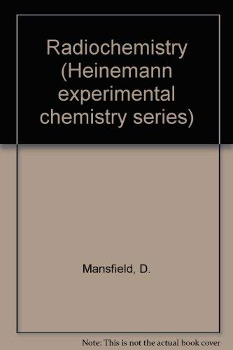 Radiochemistry (Heinemann Experimental Chemistry Series) (9780435659684) by Mansfield, David Hutsby