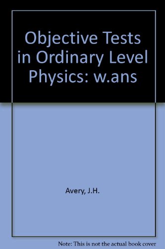 Stock image for Objective Tests in Ordinary Level Physics: with answers for sale by RIVERLEE BOOKS