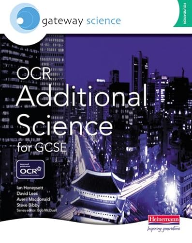 Gateway Science: OCR Additional Science for GCSE Foundation Student Book (OCR Gateway Science) (9780435675257) by Honeysett, Mr Ian; Lees, Dr David; Macdonald, Dr Averil