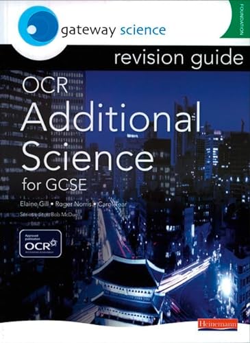 Gateway Science OCR Additional Science for GCSE Revision Guide Foundation (OCR Gateway Science) (9780435675479) by Elaine Gill; Roger Norris; Carol Tear