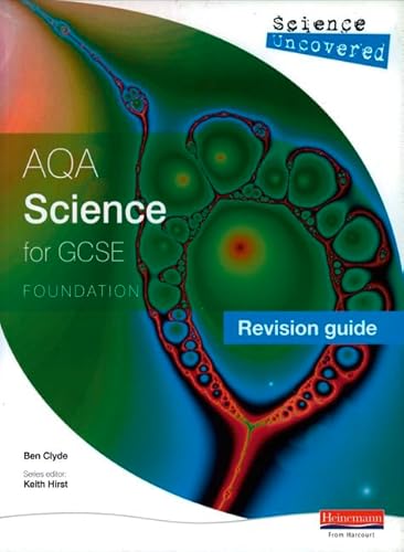 Science Uncovered AQA Science for GCSE Revision Guide Foundation (AQA GCSE Science Uncovered) (9780435675523) by Ben Clyde