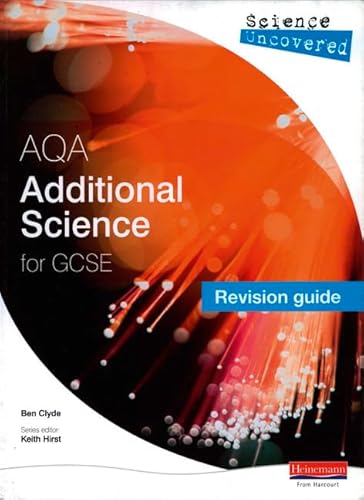 Science Uncovered AQA Additional Science for GCSE Revision Guide (Science Uncovered AQA) (9780435675530) by Ben Clyde