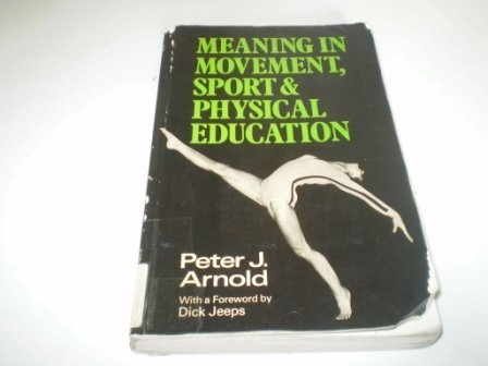 9780435800345: Meaning in movement, sport, and physical education