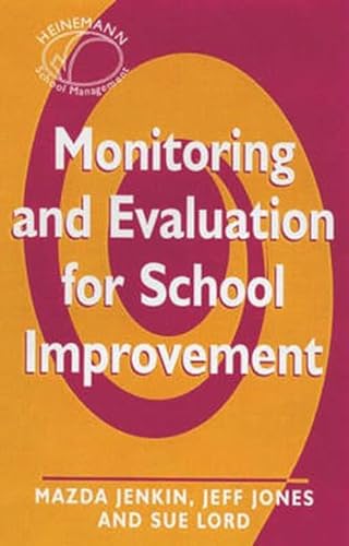 Monitoring and Evaluation for School Improvement (Heinemann School Management) (9780435800710) by Mazda Jenkin; Jeff Jones; Sue Lord