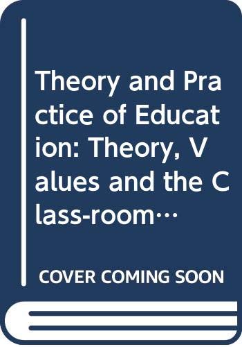 Stock image for Theory and Practice of Education: Theory, Values and the Class-room Teacher for sale by NEPO UG
