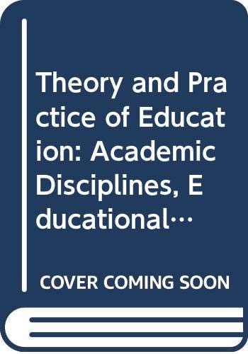 Beispielbild fr 2 VOLUME SET: Theory and Practice of Education. Volume I: Theory, values and the classroom teacher. Volume II: Academic disciplines, educational policy and the education of teachers zum Verkauf von G. & J. CHESTERS