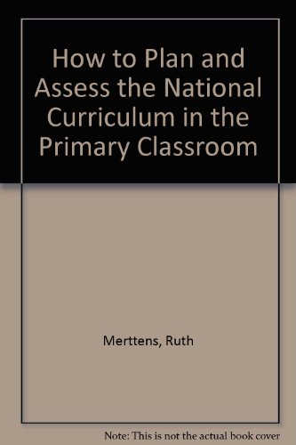 Beispielbild fr How to Plan and Assess the National Curriculum in the Primary Classroom zum Verkauf von WorldofBooks