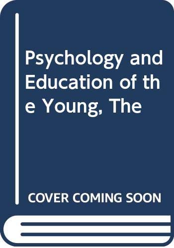 Stock image for The Psychology and Education of the Young: A Guide to the Principles of Development, Learning and Assessment for sale by G. & J. CHESTERS